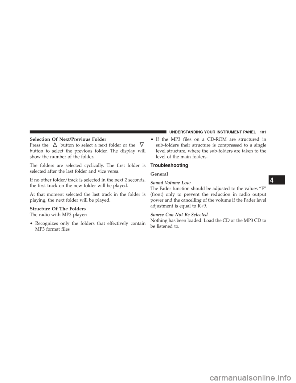 FIAT 500 GUCCI 2012 2.G Owners Manual Selection Of Next/Previous Folder
Press thebutton to select a next folder or the
button to select the previous folder. The display will
show the number of the folder.
The folders are selected cyclical