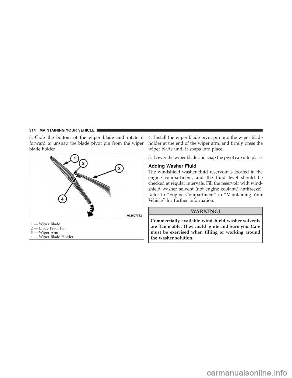 FIAT 500 GUCCI 2012 2.G Owners Manual 3. Grab the bottom of the wiper blade and rotate it
forward to unsnap the blade pivot pin from the wiper
blade holder.4. Install the wiper blade pivot pin into the wiper blade
holder at the end of the FIAT 500 GUCCI 2012 2.G Owners Manual 3. Grab the bottom of the wiper blade and rotate it
forward to unsnap the blade pivot pin from the wiper
blade holder.4. Install the wiper blade pivot pin into the wiper blade
holder at the end of the