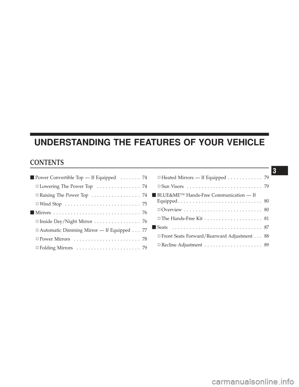 FIAT 500 GUCCI 2012 2.G Manual PDF UNDERSTANDING THE FEATURES OF YOUR VEHICLE
CONTENTS
Power Convertible Top — If Equipped ....... 74
▫ Lowering The Power Top ............... 74
▫ Raising The Power Top ................. 74
▫ W