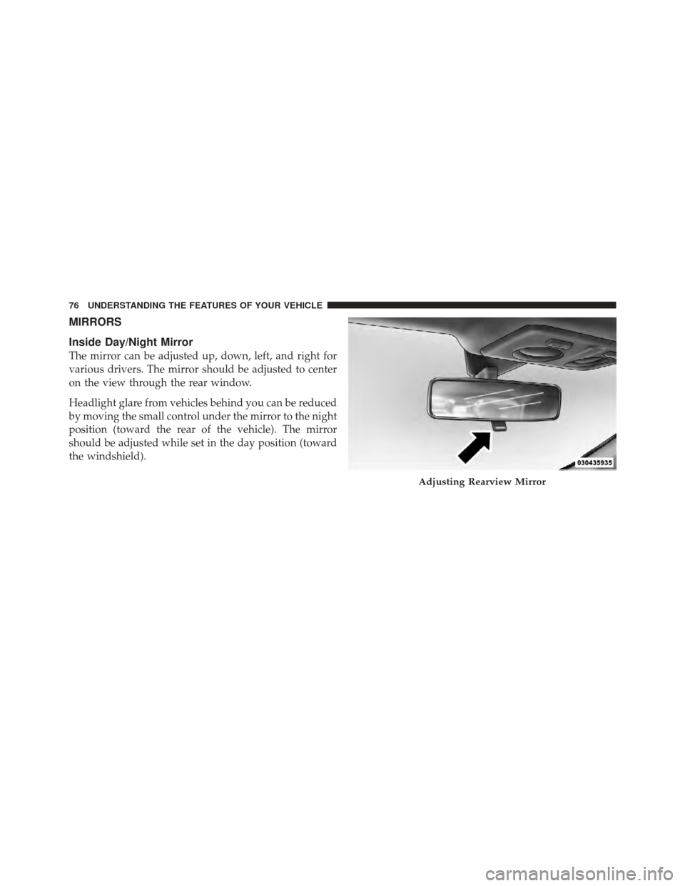 FIAT 500 GUCCI 2012 2.G Manual PDF MIRRORS
Inside Day/Night Mirror
The mirror can be adjusted up, down, left, and right for
various drivers. The mirror should be adjusted to center
on the view through the rear window.
Headlight glare f