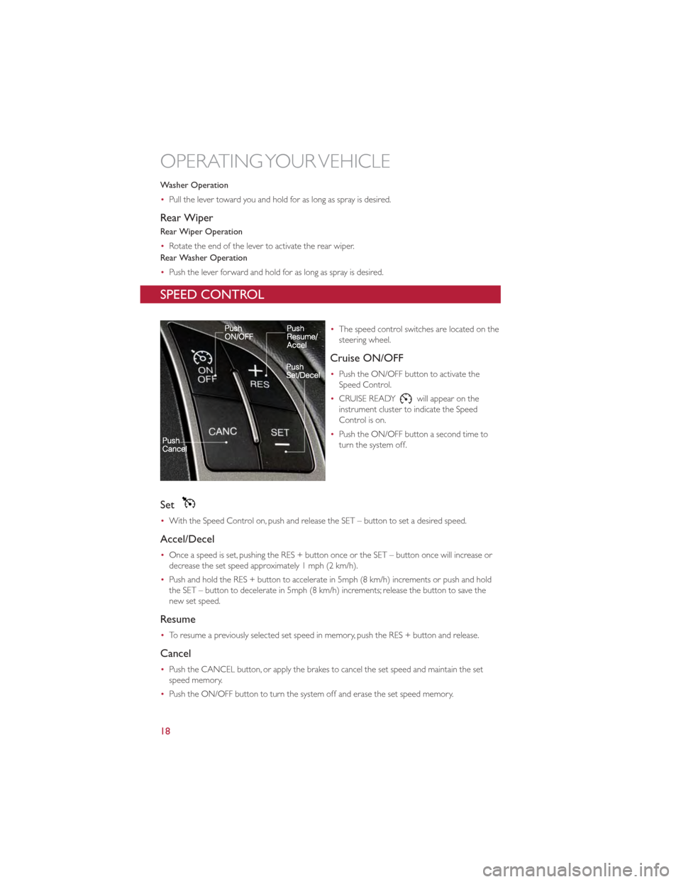 FIAT 500 GUCCI 2012 2.G User Guide Washer Operation
•Pull the lever toward you and hold for as long as spray is desired.
Rear Wiper
Rear Wiper Operation
•Rotate the end of the lever to activate the rear wiper.
Rear Washer Operation FIAT 500 GUCCI 2012 2.G User Guide Washer Operation
•Pull the lever toward you and hold for as long as spray is desired.
Rear Wiper
Rear Wiper Operation
•Rotate the end of the lever to activate the rear wiper.
Rear Washer Operation