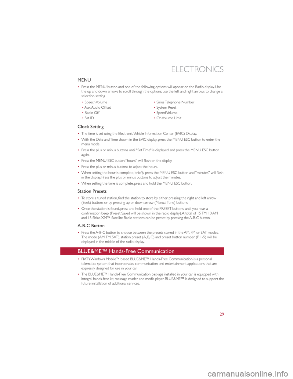FIAT 500 GUCCI 2012 2.G User Guide MENU
•Press the MENU button and one of the following options will appear on the Radio display. Use
the up and down arrows to scroll through the options; use the left and right arrows to change a
sel FIAT 500 GUCCI 2012 2.G User Guide MENU
•Press the MENU button and one of the following options will appear on the Radio display. Use
the up and down arrows to scroll through the options; use the left and right arrows to change a
sel