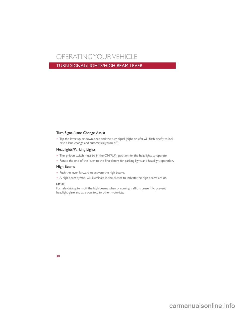 FIAT 500E 2013 2.G User Guide TURN SIGNAL/LIGHTS/HIGH BEAM LEVER
Turn Signal/Lane Change Assist
•Tap the lever up or down once and the turn signal (right or left) will flash briefly to indi-
cate a lane change and automatically 