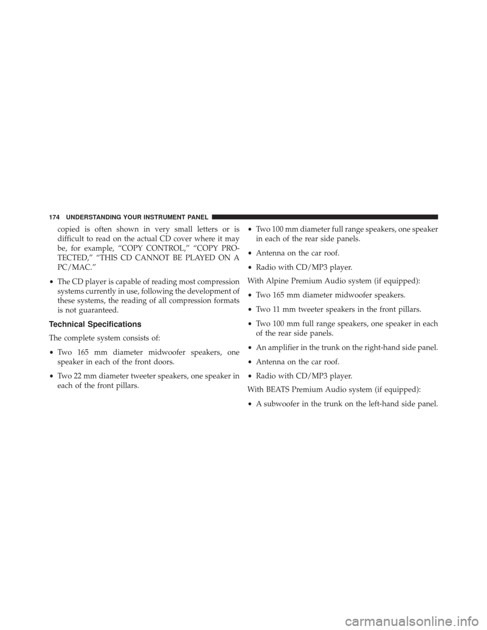 FIAT 500E 2014 2.G Owners Manual copied is often shown in very small letters or is
difficult to read on the actual CD cover where it may
be, for example, “COPY CONTROL,” “COPY PRO-
TECTED,” “THIS CD CANNOT BE PLAYED ON A
PC FIAT 500E 2014 2.G Owners Manual copied is often shown in very small letters or is
difficult to read on the actual CD cover where it may
be, for example, “COPY CONTROL,” “COPY PRO-
TECTED,” “THIS CD CANNOT BE PLAYED ON A
PC