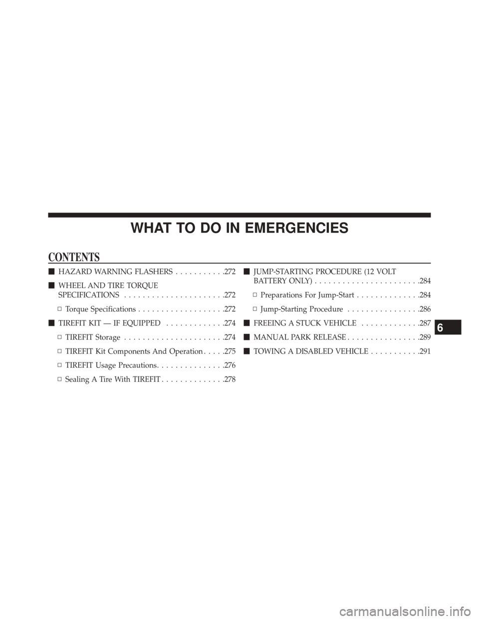 FIAT 500E 2014 2.G Owners Manual WHAT TO DO IN EMERGENCIES
CONTENTS
HAZARD WARNING FLASHERS ...........272
 WHEEL AND TIRE TORQUE
SPECIFICATIONS ..................... .272
▫ Torque Specifications ...................272
 TIREFIT 