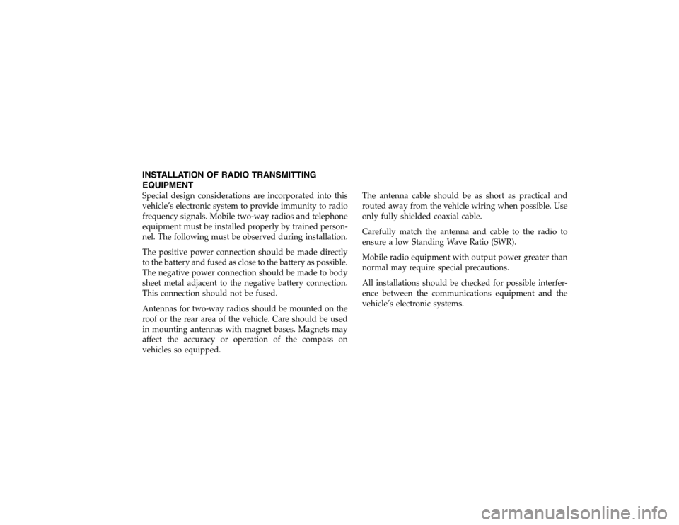 FIAT 500E 2015 2.G Owners Manual INSTALLATION OF RADIO TRANSMITTINGEQUIPMENTSpecial design considerations are incorporated into thisvehicle’s electronic system to provide immunity to radiofrequency signals. Mobile two-way radios an FIAT 500E 2015 2.G Owners Manual INSTALLATION OF RADIO TRANSMITTINGEQUIPMENTSpecial design considerations are incorporated into thisvehicle’s electronic system to provide immunity to radiofrequency signals. Mobile two-way radios an