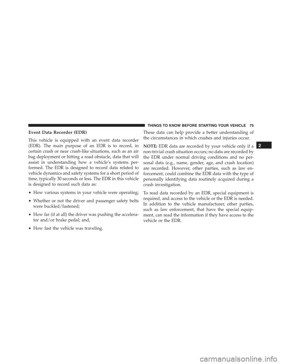 FIAT 500E 2015 2.G Manual PDF Event Data Recorder (EDR)
This vehicle is equipped with an event data recorder
(EDR). The main purpose of an EDR is to record, in
certain crash or near crash-like situations, such as an air
bag deploy FIAT 500E 2015 2.G Manual PDF Event Data Recorder (EDR)
This vehicle is equipped with an event data recorder
(EDR). The main purpose of an EDR is to record, in
certain crash or near crash-like situations, such as an air
bag deploy