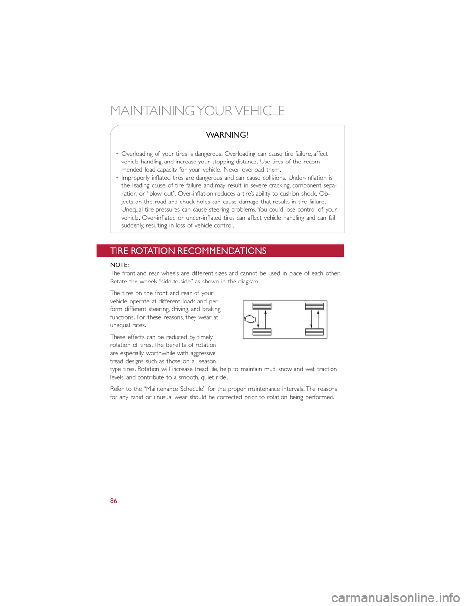 FIAT 500E 2015 2.G User Guide WARNING!
•Overloading of your tires is dangerous.Overloading can cause tire failure, affect
vehicle handling, and increase your stopping distance.Use tires of the recom-
mended load capacity for you