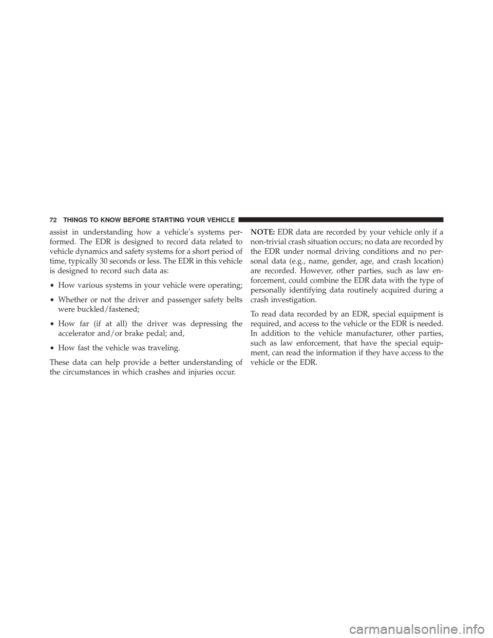 FIAT 500E 2016 2.G Manual PDF assist in understanding how a vehicle’s systems per-
formed. The EDR is designed to record data related to
vehicle dynamics and safety systems for a short period of
time, typically 30 seconds or les FIAT 500E 2016 2.G Manual PDF assist in understanding how a vehicle’s systems per-
formed. The EDR is designed to record data related to
vehicle dynamics and safety systems for a short period of
time, typically 30 seconds or les