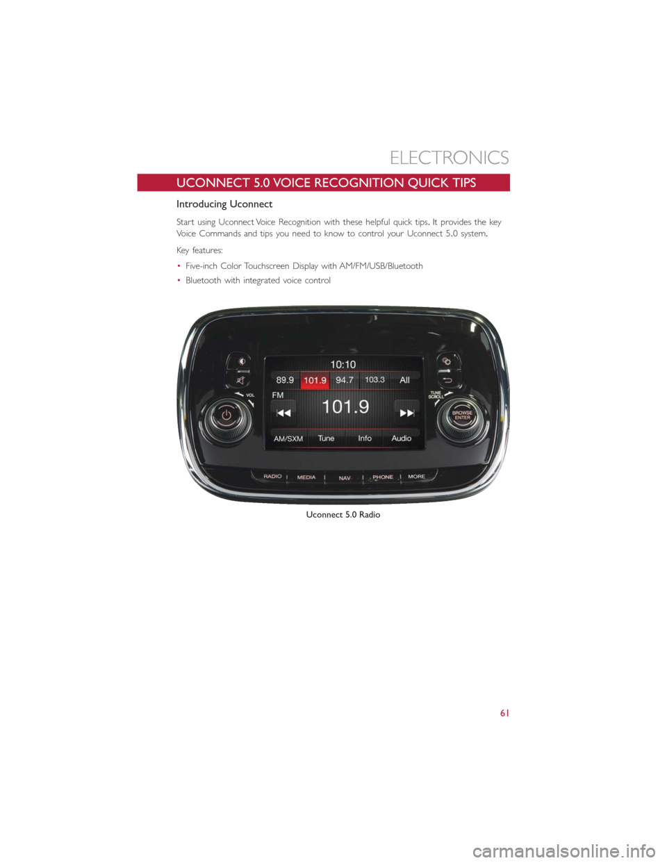 FIAT 500E 2016 2.G Repair Manual UCONNECT 5.0 VOICE RECOGNITION QUICK TIPS
Introducing Uconnect
Start using Uconnect Voice Recognition with these helpful quick tips.It provides the key
Voice Commands and tips you need to know to cont FIAT 500E 2016 2.G Repair Manual UCONNECT 5.0 VOICE RECOGNITION QUICK TIPS
Introducing Uconnect
Start using Uconnect Voice Recognition with these helpful quick tips.It provides the key
Voice Commands and tips you need to know to cont
