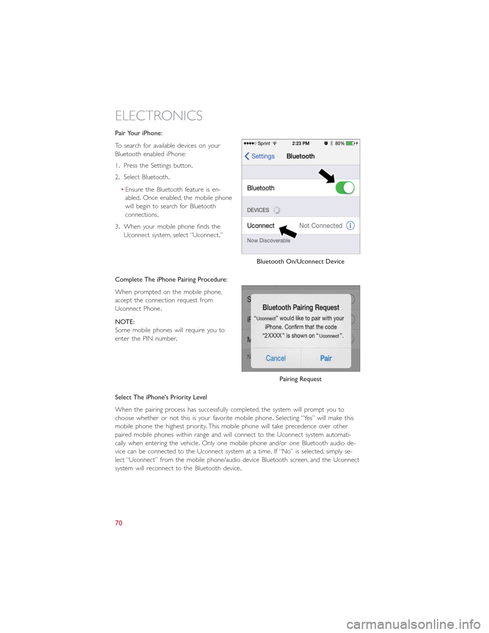 FIAT 500E 2016 2.G Manual PDF Pair Your iPhone:
To search for available devices on your
Bluetooth enabled iPhone:
1.Press the Settings button.
2.Select Bluetooth.
•Ensure the Bluetooth feature is en-
abled.Once enabled, the mobi FIAT 500E 2016 2.G Manual PDF Pair Your iPhone:
To search for available devices on your
Bluetooth enabled iPhone:
1.Press the Settings button.
2.Select Bluetooth.
•Ensure the Bluetooth feature is en-
abled.Once enabled, the mobi