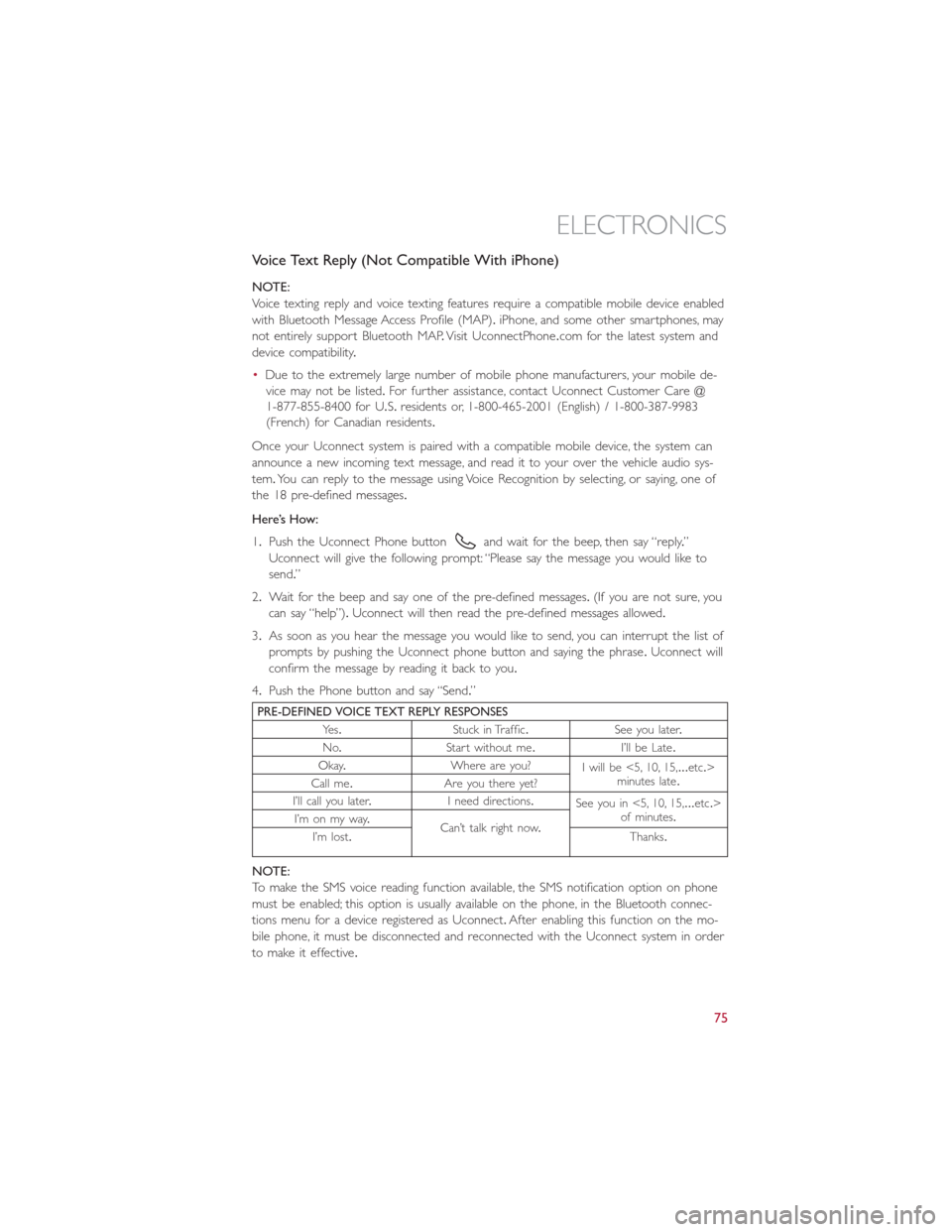 FIAT 500E 2016 2.G Manual PDF Voice Text Reply (Not Compatible With iPhone)
NOTE:
Voice texting reply and voice texting features require a compatible mobile device enabled
with Bluetooth Message Access Profile (MAP).iPhone, and so FIAT 500E 2016 2.G Manual PDF Voice Text Reply (Not Compatible With iPhone)
NOTE:
Voice texting reply and voice texting features require a compatible mobile device enabled
with Bluetooth Message Access Profile (MAP).iPhone, and so