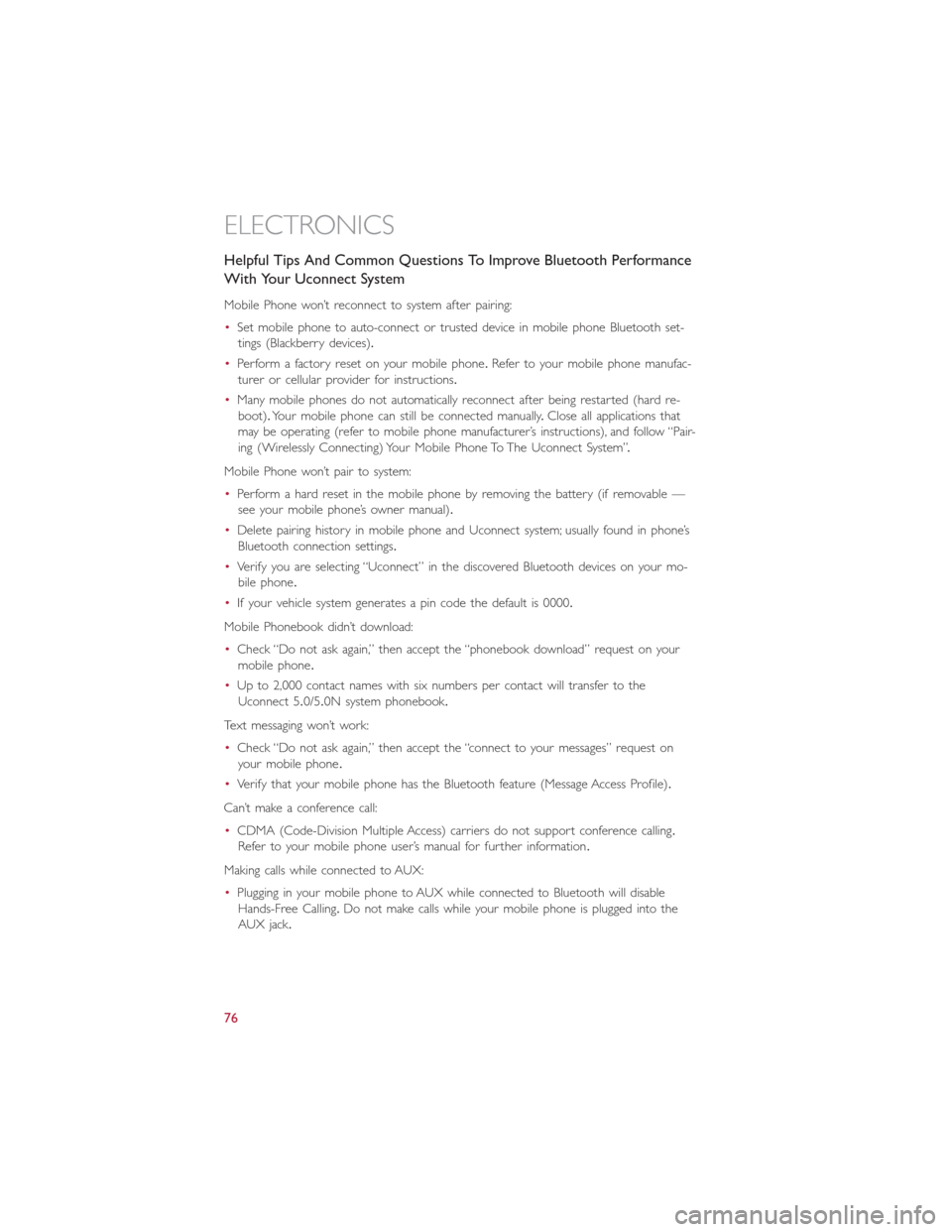 FIAT 500E 2016 2.G Manual PDF Helpful Tips And Common Questions To Improve Bluetooth Performance
With Your Uconnect System
Mobile Phone won’t reconnect to system after pairing:
•Set mobile phone to auto-connect or trusted devi FIAT 500E 2016 2.G Manual PDF Helpful Tips And Common Questions To Improve Bluetooth Performance
With Your Uconnect System
Mobile Phone won’t reconnect to system after pairing:
•Set mobile phone to auto-connect or trusted devi
