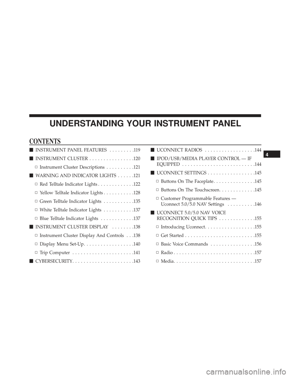 FIAT 500E 2017 2.G Owners Manual UNDERSTANDING YOUR INSTRUMENT PANEL
CONTENTS
INSTRUMENT PANEL FEATURES .........119
 INSTRUMENT CLUSTER ................120
▫ Instrument Cluster Descriptions ..........121
 WARNING AND INDICATOR 