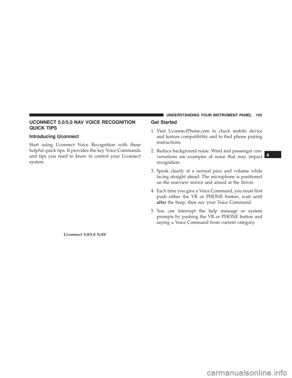 FIAT 500E 2017 2.G Owners Manual UCONNECT 5.0/5.0 NAV VOICE RECOGNITION
QUICK TIPS
Introducing Uconnect
Start using Uconnect Voice Recognition with these
helpful quick tips. It provides the key Voice Commands
and tips you need to kno