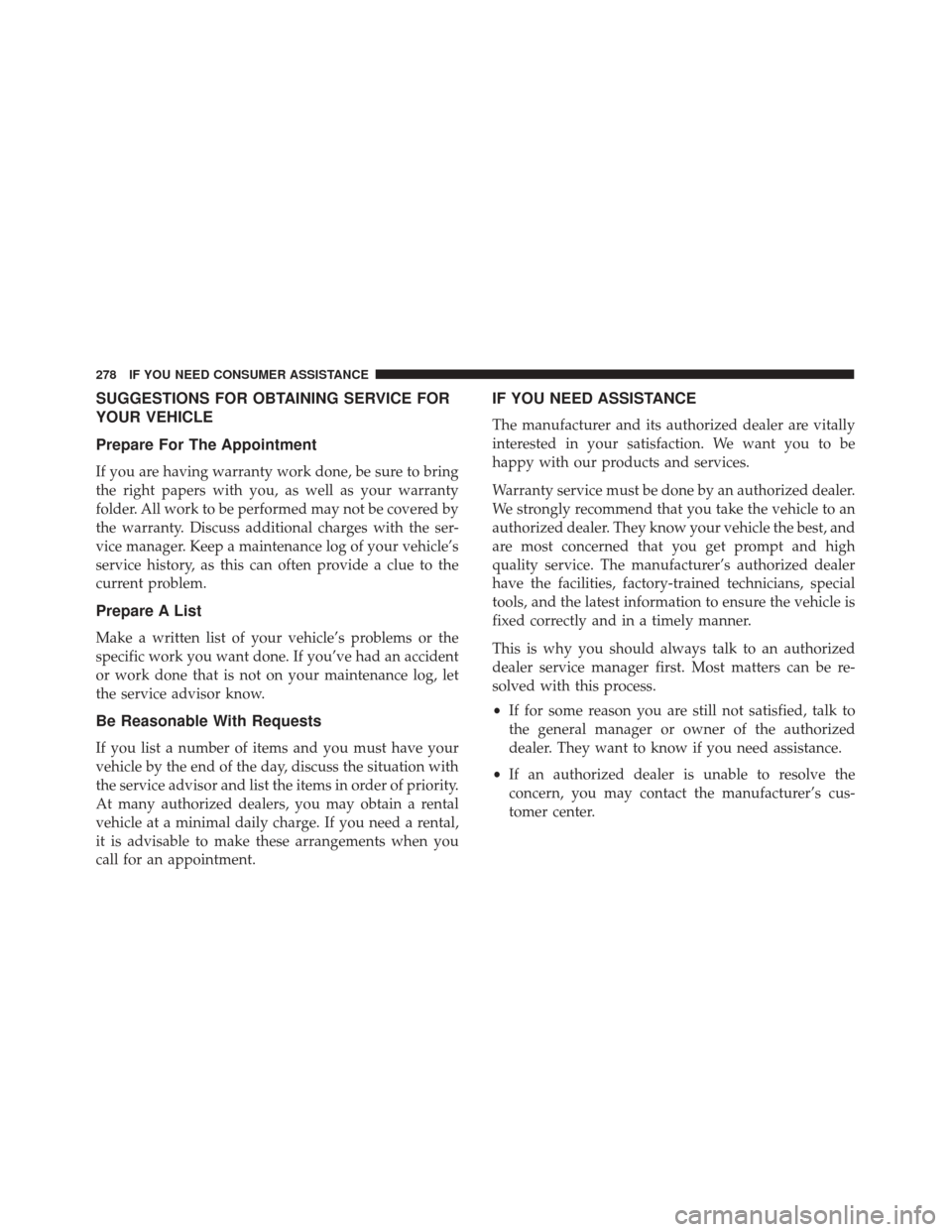 FIAT 500E 2017 2.G Owners Manual SUGGESTIONS FOR OBTAINING SERVICE FOR
YOUR VEHICLE
Prepare For The Appointment
If you are having warranty work done, be sure to bring
the right papers with you, as well as your warranty
folder. All wo