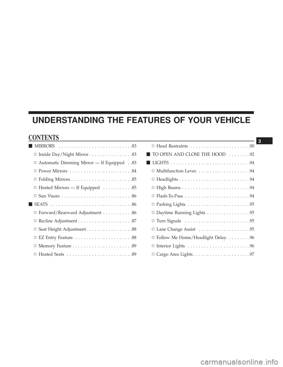 FIAT 500E 2017 2.G Owners Manual UNDERSTANDING THE FEATURES OF YOUR VEHICLE
CONTENTS
MIRRORS ...........................83
▫ Inside Day/Night Mirror ................83
▫ Automatic Dimming Mirror — If Equipped . .83
▫ Power M