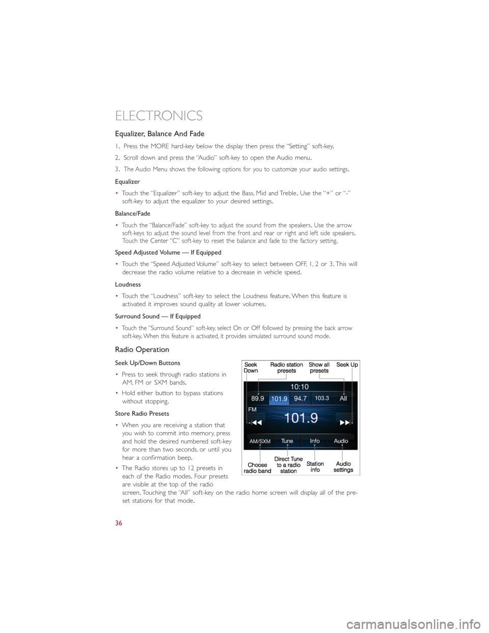 FIAT 500L 2014 2.G User Guide Equalizer, Balance And Fade
1.Press the MORE hard-key below the display then press the “Setting” soft-key.
2.Scroll down and press the “Audio” soft-key to open the Audio menu.
3.
The Audio Men FIAT 500L 2014 2.G User Guide Equalizer, Balance And Fade
1.Press the MORE hard-key below the display then press the “Setting” soft-key.
2.Scroll down and press the “Audio” soft-key to open the Audio menu.
3.
The Audio Men