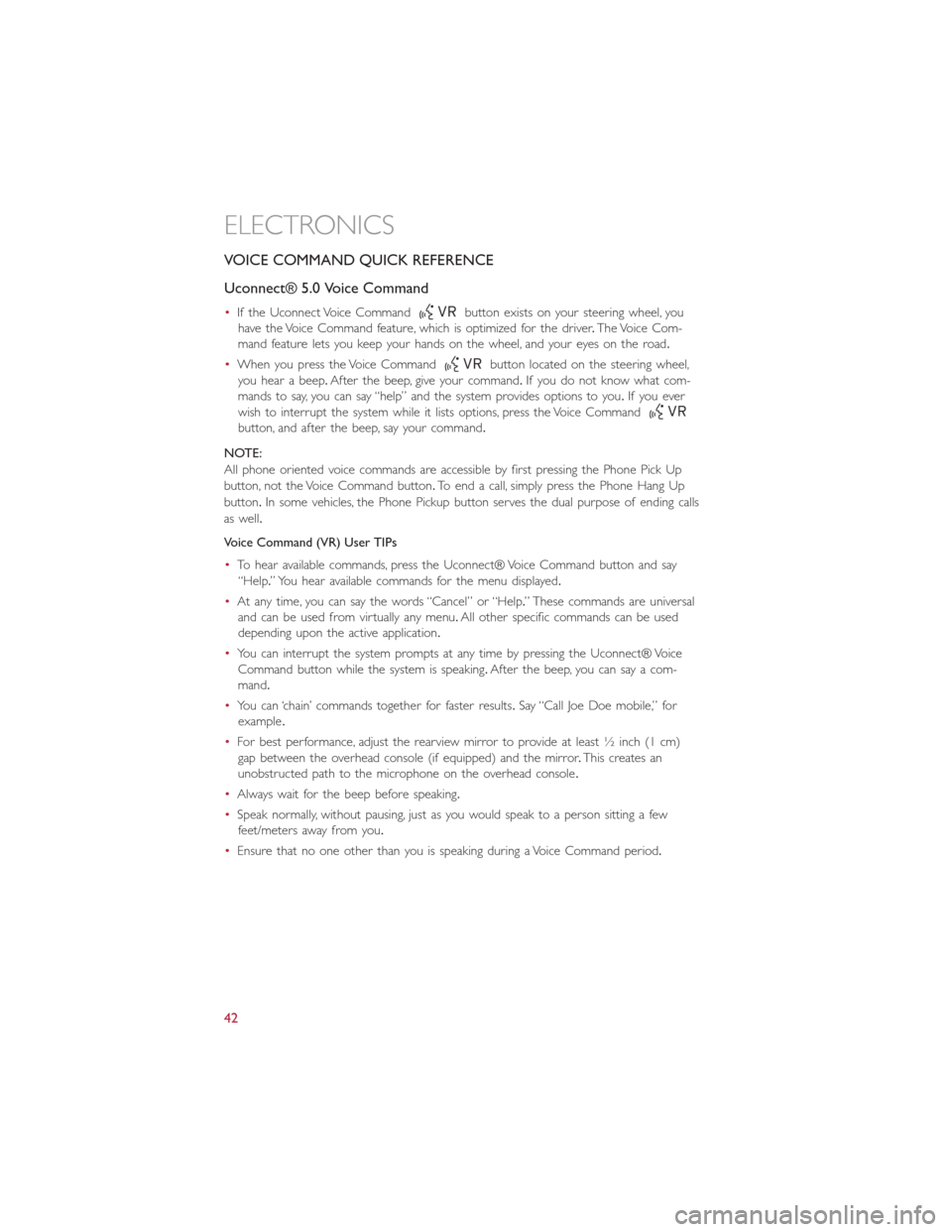 FIAT 500L 2014 2.G Owners Manual VOICE COMMAND QUICK REFERENCE
Uconnect® 5.0 Voice Command
•If the Uconnect Voice Commandbutton exists on your steering wheel, you
have the Voice Command feature, which is optimized for the driver.T FIAT 500L 2014 2.G Owners Manual VOICE COMMAND QUICK REFERENCE
Uconnect® 5.0 Voice Command
•If the Uconnect Voice Commandbutton exists on your steering wheel, you
have the Voice Command feature, which is optimized for the driver.T
