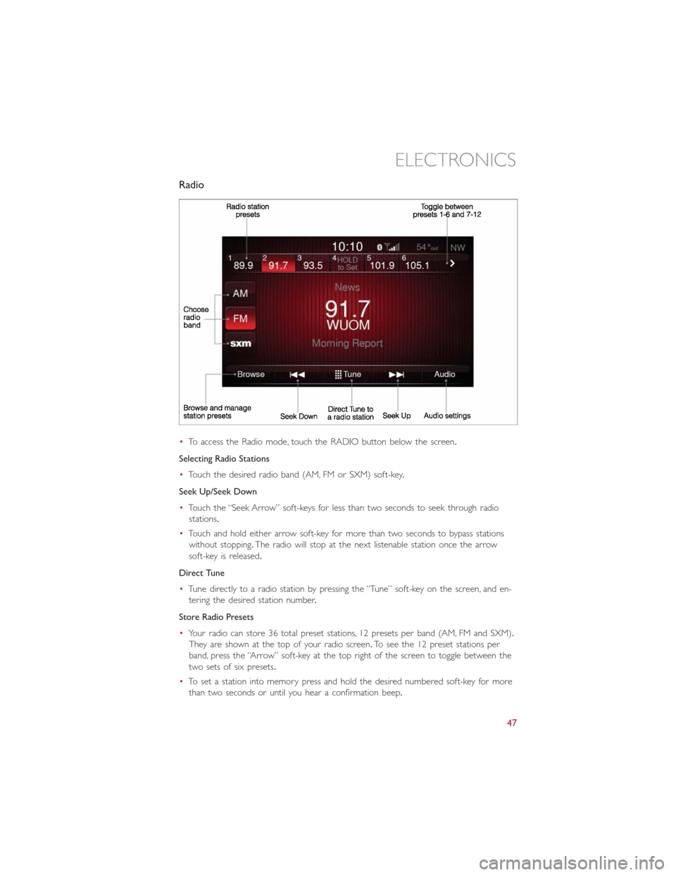 FIAT 500L 2014 2.G Owners Manual Radio
•To access the Radio mode, touch the RADIO button below the screen.
Selecting Radio Stations
•Touch the desired radio band (AM, FM or SXM) soft-key.
Seek Up/Seek Down
•Touch the “Seek Ar FIAT 500L 2014 2.G Owners Manual Radio
•To access the Radio mode, touch the RADIO button below the screen.
Selecting Radio Stations
•Touch the desired radio band (AM, FM or SXM) soft-key.
Seek Up/Seek Down
•Touch the “Seek Ar