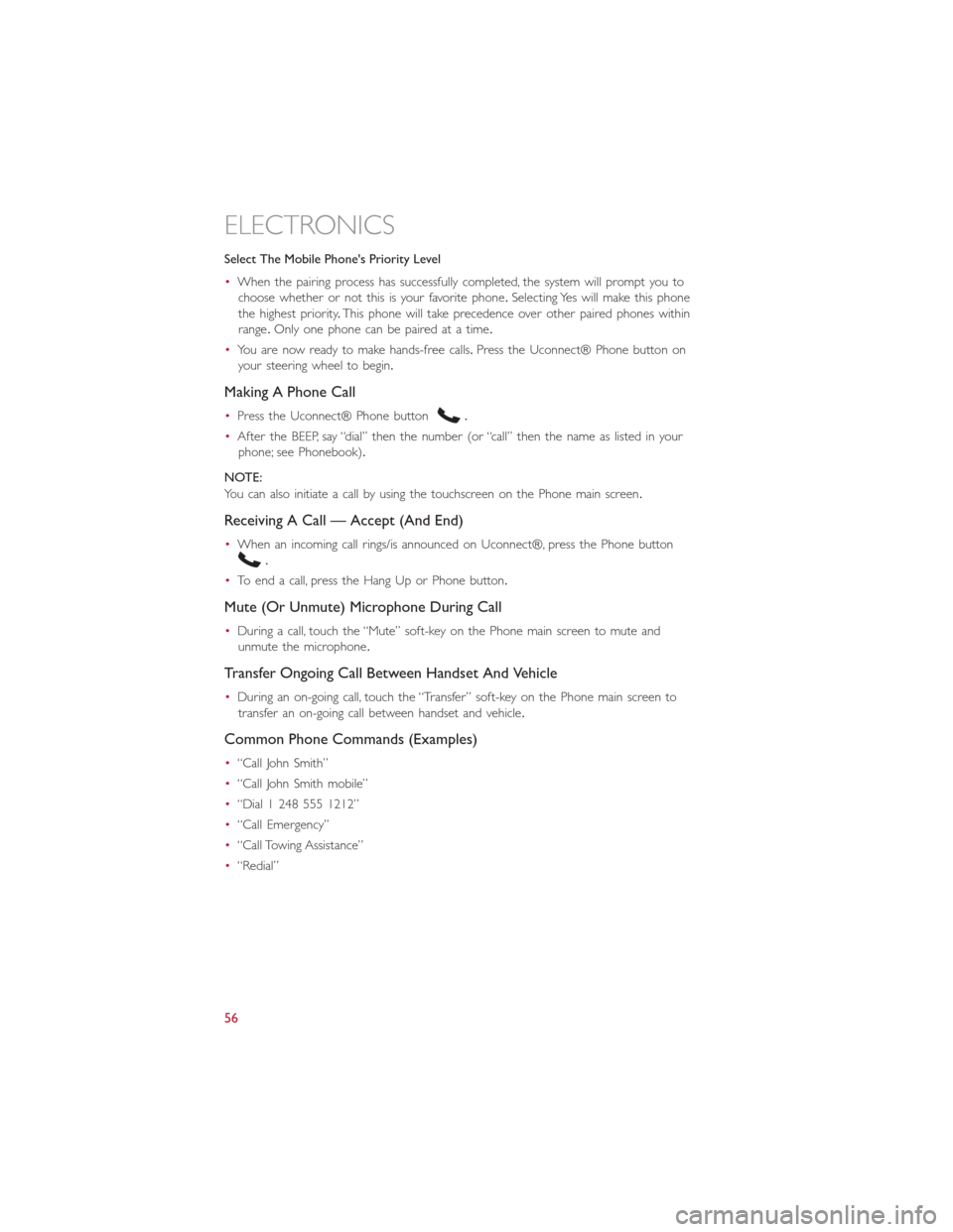 FIAT 500L 2014 2.G Owners Manual Select The Mobile Phones Priority Level
•When the pairing process has successfully completed, the system will prompt you to
choose whether or not this is your favorite phone.Selecting Yes will make FIAT 500L 2014 2.G Owners Manual Select The Mobile Phones Priority Level
•When the pairing process has successfully completed, the system will prompt you to
choose whether or not this is your favorite phone.Selecting Yes will make