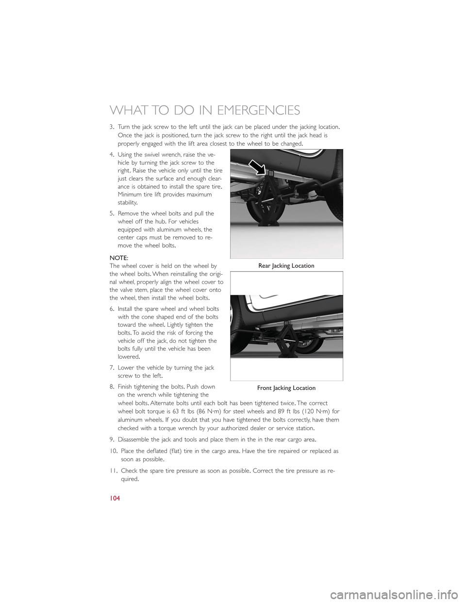 FIAT 500L 2015 2.G User Guide 3.Turn the jack screw to the left until the jack can be placed under the jacking location.
Once the jack is positioned, turn the jack screw to the right until the jack head is
properly engaged with th FIAT 500L 2015 2.G User Guide 3.Turn the jack screw to the left until the jack can be placed under the jacking location.
Once the jack is positioned, turn the jack screw to the right until the jack head is
properly engaged with th