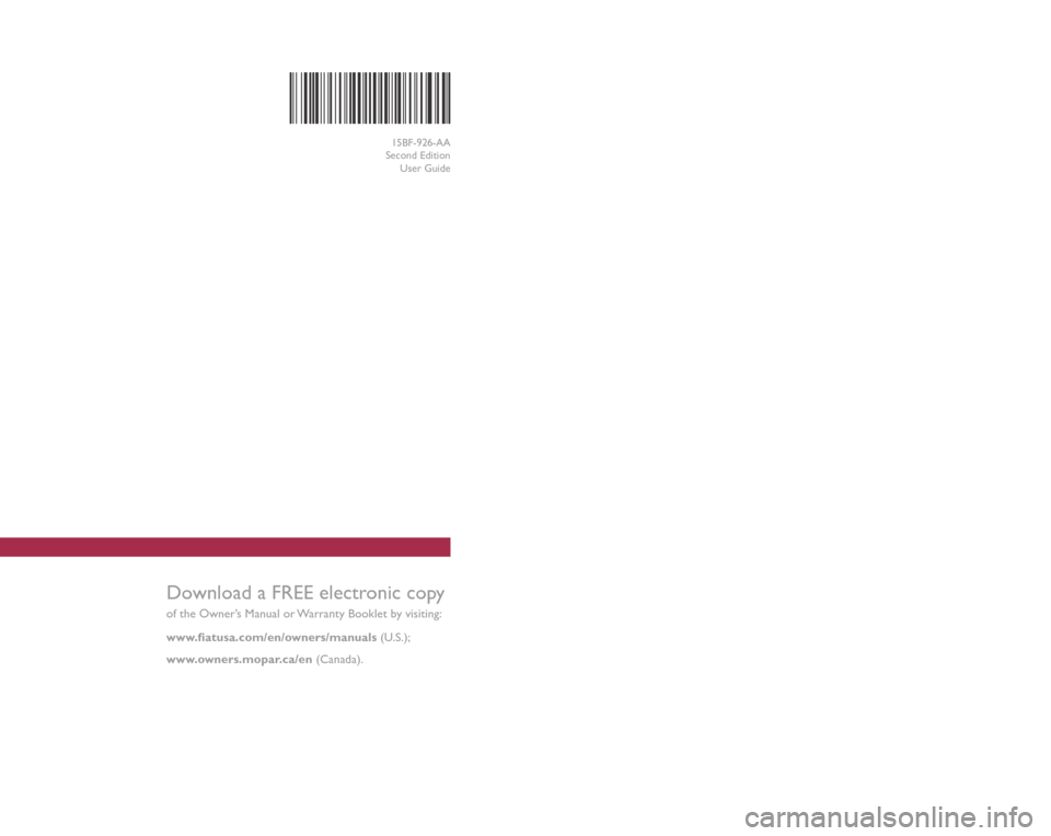 FIAT 500L 2015 2.G User Guide Download a FREE electronic copy  
of the Owner’s Manual or Warranty Booklet by visiting:
�Z�Z�Z��