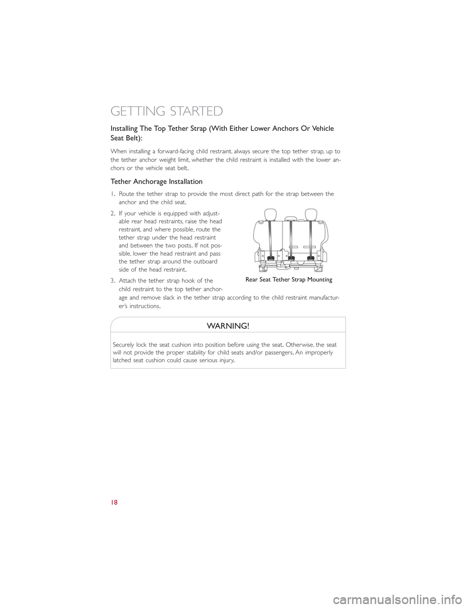 FIAT 500L 2015 2.G Owners Manual Installing The Top Tether Strap (With Either Lower Anchors Or Vehicle
Seat Belt):
When installing a forward-facing child restraint, always secure the top tether strap, up to
the tether anchor weight l FIAT 500L 2015 2.G Owners Manual Installing The Top Tether Strap (With Either Lower Anchors Or Vehicle
Seat Belt):
When installing a forward-facing child restraint, always secure the top tether strap, up to
the tether anchor weight l