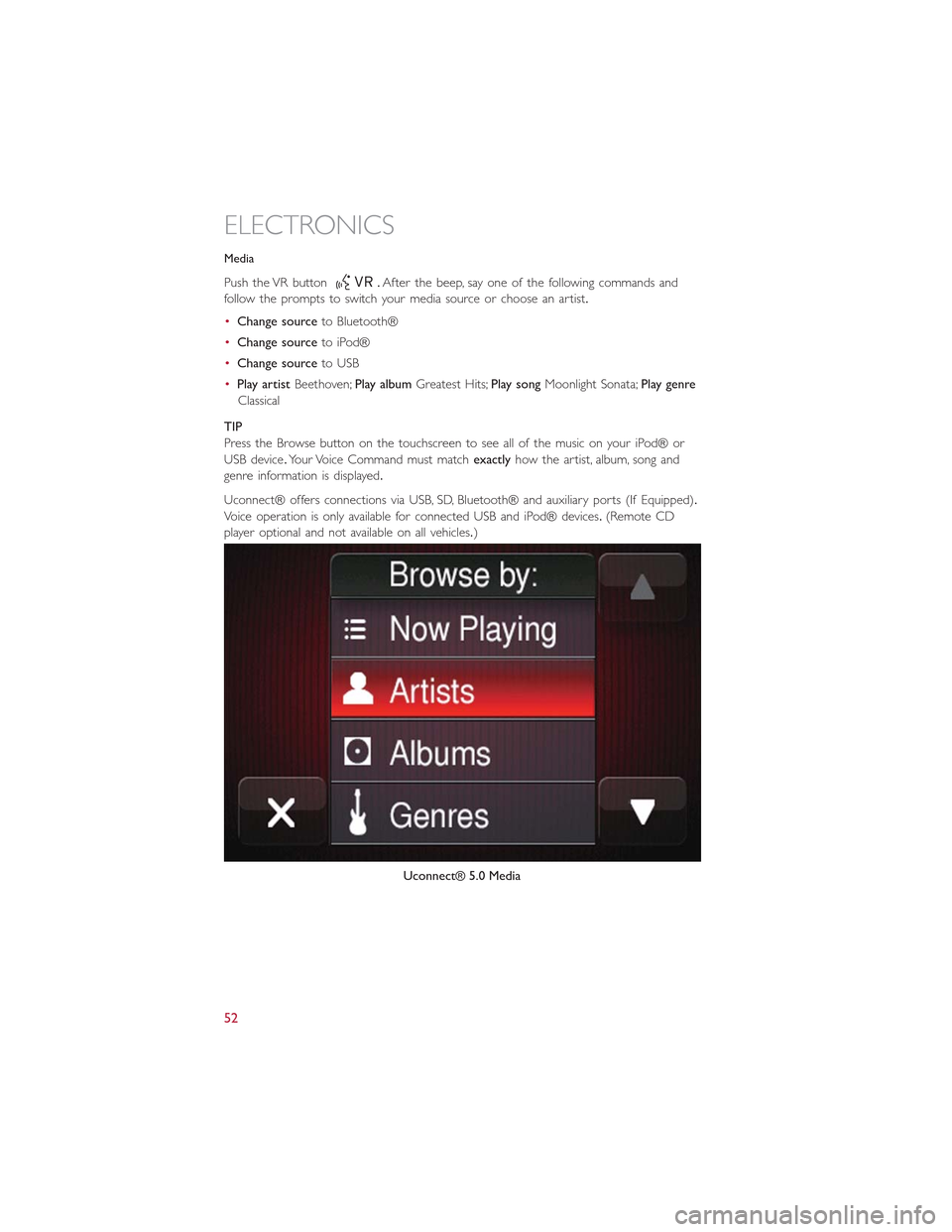 FIAT 500L 2015 2.G Workshop Manual Media
Push the VR button.After the beep, say one of the following commands and
fo l l ow t h e p ro m p t s to sw i tc h yo u r m e d i a s o u rc e o r c h o o s e a n a r t i s t.
•Change sourceto FIAT 500L 2015 2.G Workshop Manual Media
Push the VR button.After the beep, say one of the following commands and
fo l l ow t h e p ro m p t s to sw i tc h yo u r m e d i a s o u rc e o r c h o o s e a n a r t i s t.
•Change sourceto