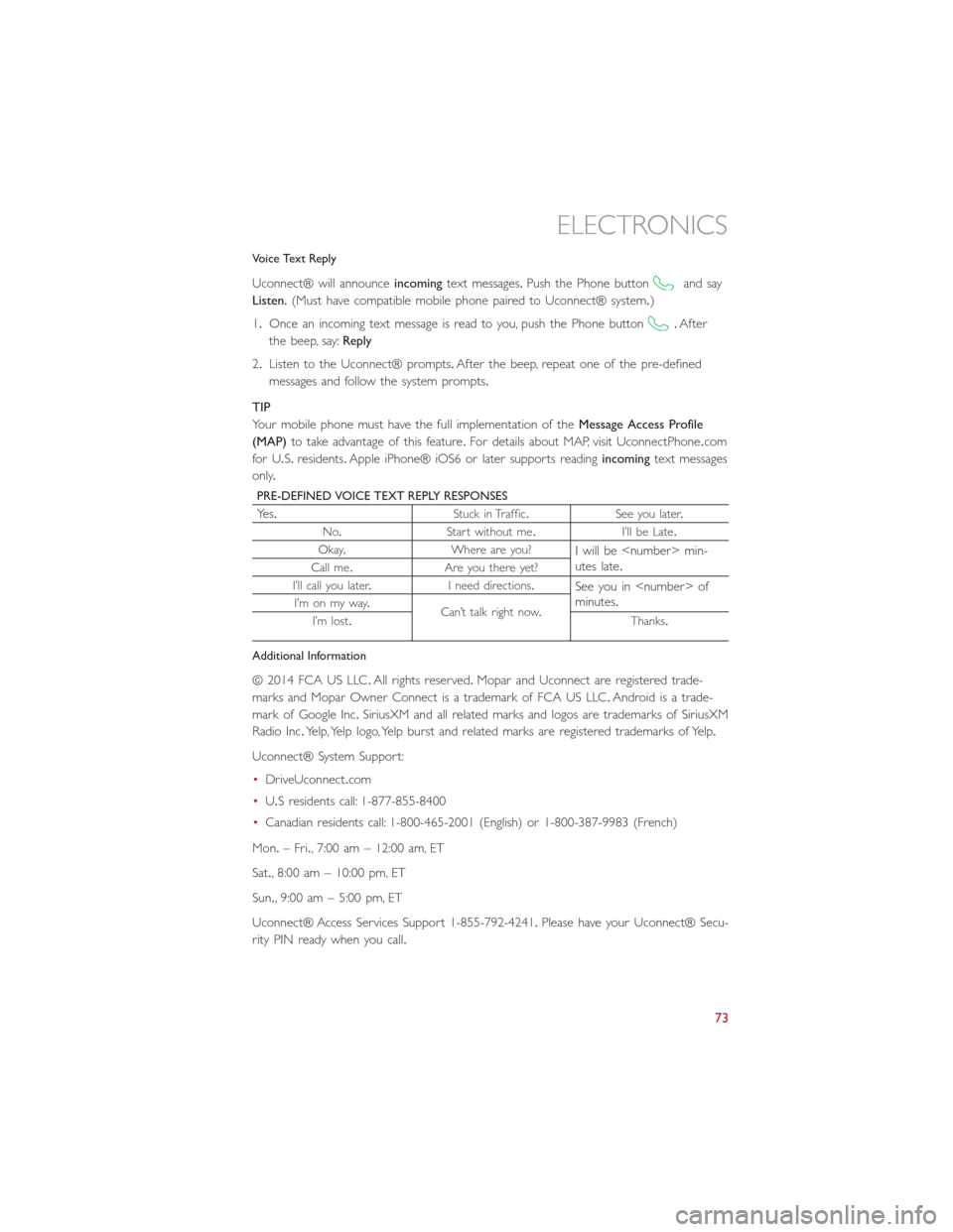 FIAT 500L 2015 2.G Manual PDF Voice Text Reply
Uconnect® will announceincomingtext messages.Push the Phone buttonand say
Listen.(Must have compatible mobile phone paired to Uconnect® system.)
1.Once an incoming text message is r FIAT 500L 2015 2.G Manual PDF Voice Text Reply
Uconnect® will announceincomingtext messages.Push the Phone buttonand say
Listen.(Must have compatible mobile phone paired to Uconnect® system.)
1.Once an incoming text message is r