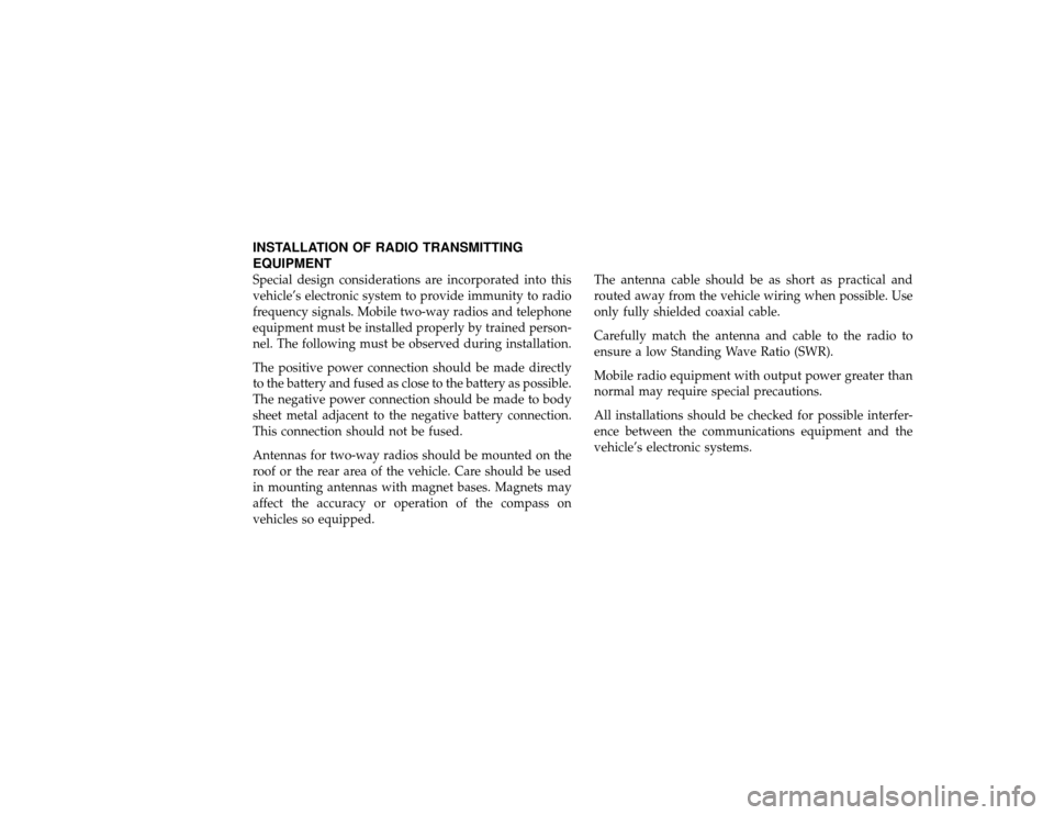 FIAT 500L 2017 2.G Owners Manual INSTALLATION OF RADIO TRANSMITTING
EQUIPMENTSpecial design considerations are incorporated into this
vehicle’s electronic system to provide immunity to radio
frequency signals. Mobile two-way radios FIAT 500L 2017 2.G Owners Manual INSTALLATION OF RADIO TRANSMITTING
EQUIPMENTSpecial design considerations are incorporated into this
vehicle’s electronic system to provide immunity to radio
frequency signals. Mobile two-way radios