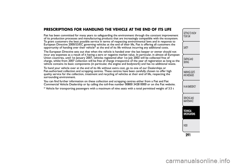 FIAT 500L LIVING 2014 2.G Owners Manual PRESCRIPTIONS FOR HANDLING THE VEHICLE AT THE END OF ITS LIFEFiat has been committed for many years to safeguarding the environment through the constant improvement
of its production processes and man