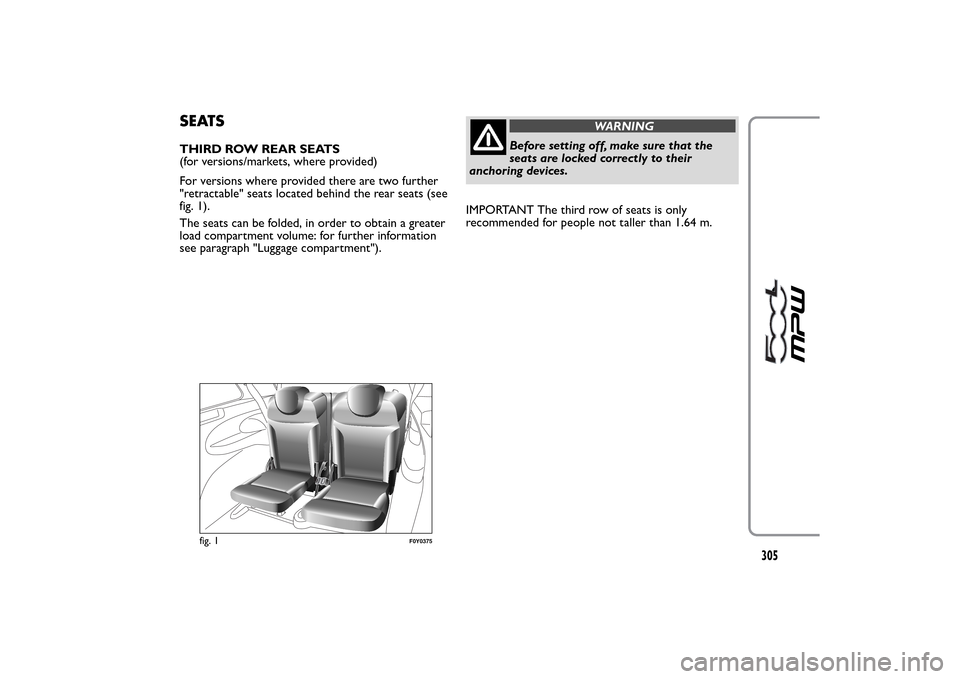 FIAT 500L LIVING 2014 2.G Owners Manual SEATSTHIRD ROW REAR SEATS
(for versions/markets, where provided)
For versions where provided there are two further
"retractable" seats located behind the rear seats (see
fig. 1).
The seats can be fold
