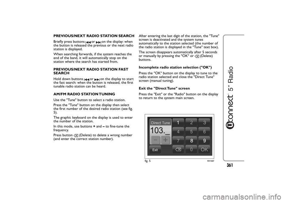 FIAT 500L LIVING 2014 2.G Owners Manual PREVIOUS/NEXT RADIO STATION SEARCH
Briefly press buttons
or
on the display: when
the button is released the previous or the next radio
station is displayed.
When searching forwards, if the system reac FIAT 500L LIVING 2014 2.G Owners Manual PREVIOUS/NEXT RADIO STATION SEARCH
Briefly press buttons
or
on the display: when
the button is released the previous or the next radio
station is displayed.
When searching forwards, if the system reac