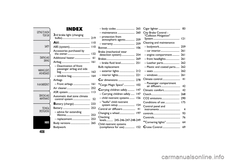 FIAT 500L LIVING 2014 2.G Owners Guide INDEX
3rd brake light (changing
bulbs) .......................................... 219A
BS .............................................. 110
ABS (system)............................... 110
Accessories