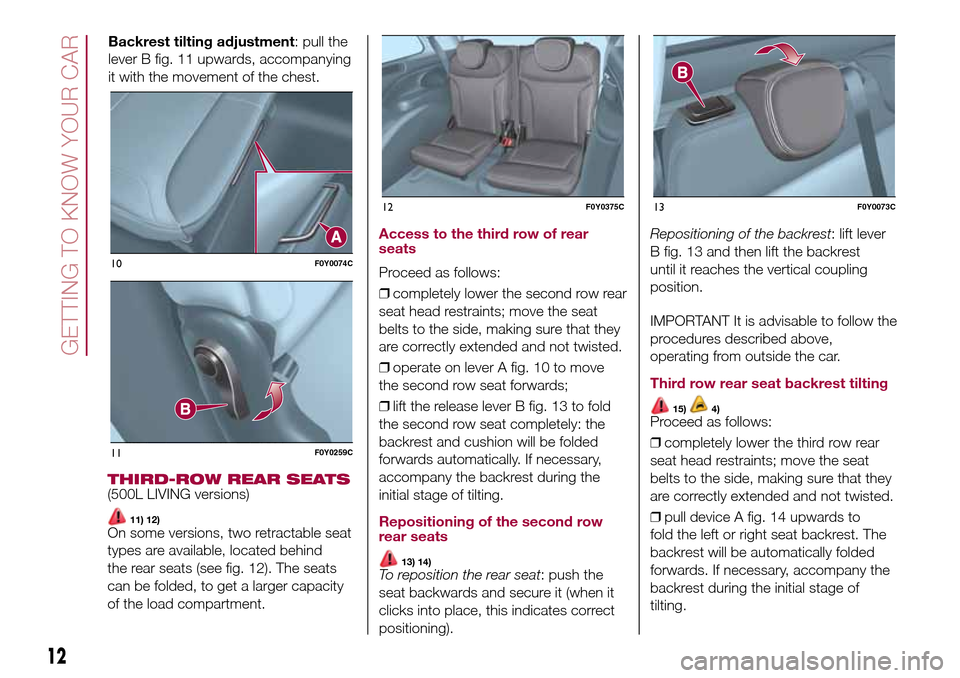 FIAT 500L LIVING 2017 2.G Owners Manual THIRD-ROW REAR SEATS(500L LIVING versions)
11) 12)On some versions, two retractable seat
types are available, located behind
the rear seats (see fig. 12). The seats
can be folded, to get a larger capa