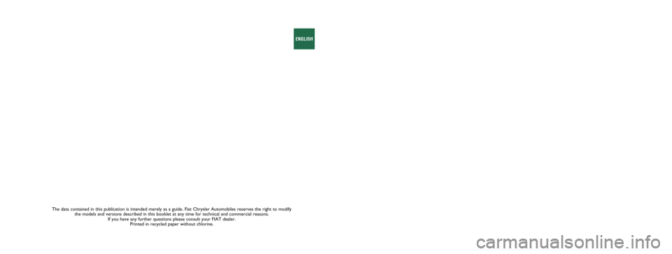 FIAT 500L LIVING 2017 2.G Owners Manual The data contained in this publication is intended merely as a guide. Fiat Chrysler Automobiles reserves the right to modify
the models and versions described in this booklet at any time for technica FIAT 500L LIVING 2017 2.G Owners Manual The data contained in this publication is intended merely as a guide. Fiat Chrysler Automobiles reserves the right to modify
the models and versions described in this booklet at any time for technica