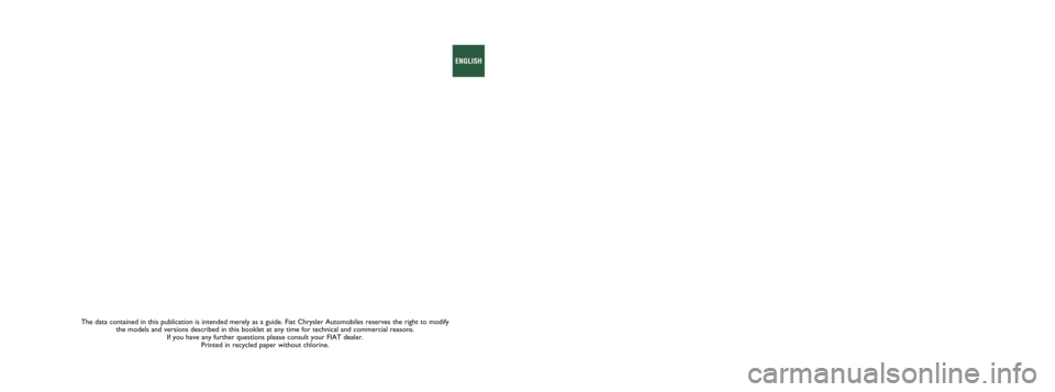 FIAT 500X 2015 2.G Owners Manual The data contained in this publication is intended merely as a guide. Fi\
at Chrysler Automobiles reserves the right to modify the models and versions described in this booklet at any time for techni\ FIAT 500X 2015 2.G Owners Manual The data contained in this publication is intended merely as a guide. Fi\
at Chrysler Automobiles reserves the right to modify the models and versions described in this booklet at any time for techni\