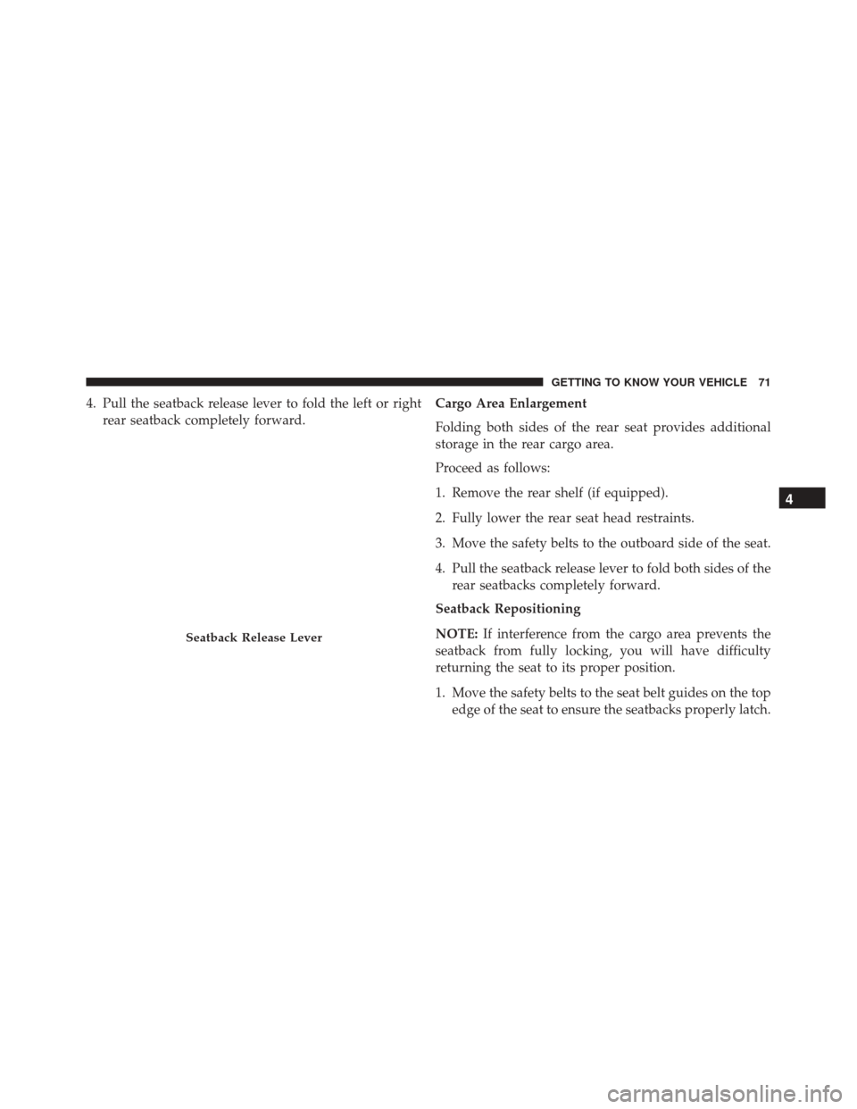 FIAT 500X 2016 2.G Manual PDF 4. Pull the seatback release lever to fold the left or rightrear seatback completely forward. Cargo Area Enlargement
Folding both sides of the rear seat provides additional
storage in the rear cargo a