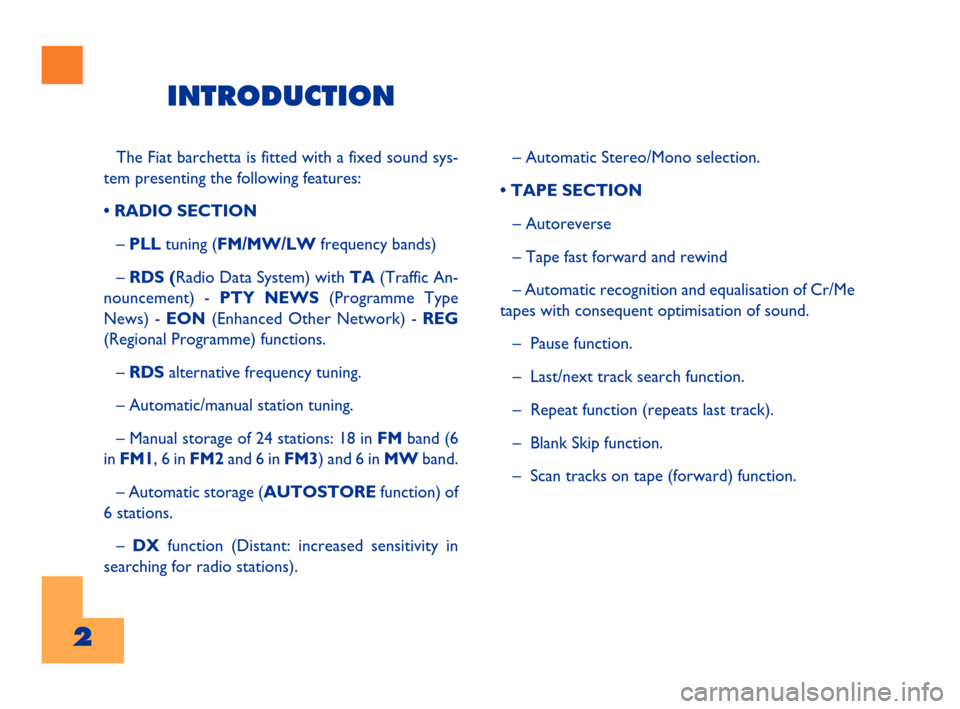 FIAT BARCHETTA 2001 1.G Radio Tape Player And External CD Manual 2Cyan   GialloMagenta Nero603.47.453
– Automatic Stereo/Mono selection.
• TAPE SECTION
– Autoreverse
– Tape fast forward and rewind
– Automatic recognition and equalisation of Cr/Me
tapes wi