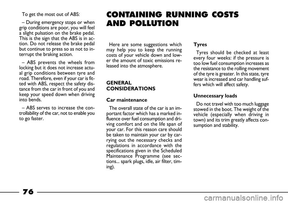 FIAT BARCHETTA 2003 1.G Manual PDF 76
Here are some suggestions which
may help you to keep the running
costs of your vehicle down and low-
er the amount of toxic emissions re-
leased into the atmosphere.
GENERAL
CONSIDERATIONS
Car main FIAT BARCHETTA 2003 1.G Manual PDF 76
Here are some suggestions which
may help you to keep the running
costs of your vehicle down and low-
er the amount of toxic emissions re-
leased into the atmosphere.
GENERAL
CONSIDERATIONS
Car main