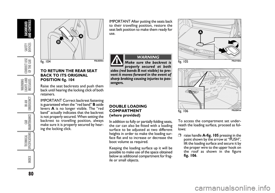 FIAT CROMA 2006 2.G Manual PDF 80
SAFETY
DEVICES
CORRECT USE
OF THE CAR
WARNING
LIGHTS AND
MESSAGES
IN AN
EMERGENCY
CAR
MAINTENANCE
TECHNICAL
SPECIFICATIONS
INDEX
DASHBOARD
AND CONTROLS
TO RETURN THE REAR SEAT
BACK TO ITS ORIGINAL
FIAT CROMA 2006 2.G Manual PDF 80
SAFETY
DEVICES
CORRECT USE
OF THE CAR
WARNING
LIGHTS AND
MESSAGES
IN AN
EMERGENCY
CAR
MAINTENANCE
TECHNICAL
SPECIFICATIONS
INDEX
DASHBOARD
AND CONTROLS
TO RETURN THE REAR SEAT
BACK TO ITS ORIGINAL