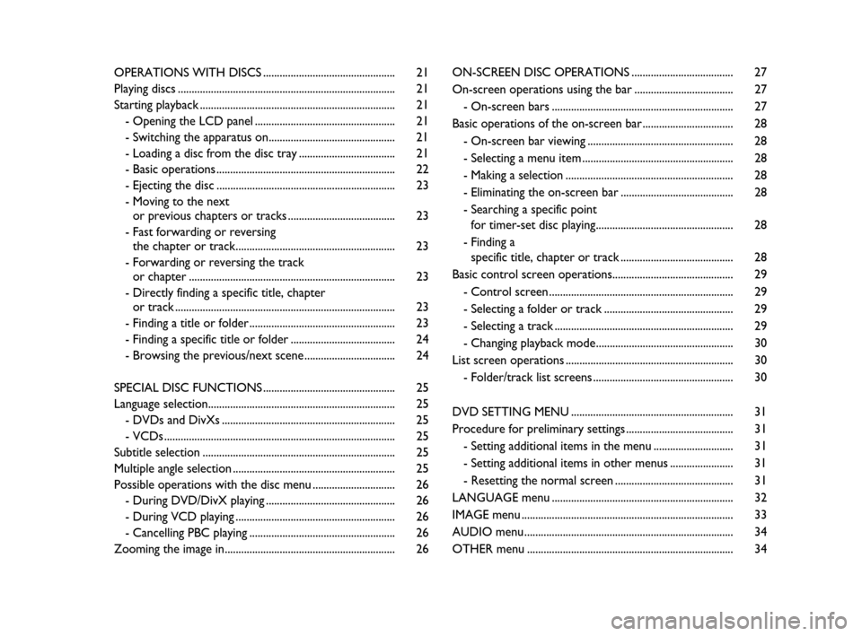 FIAT CROMA 2008 2.G DVD Player Manual OPERATIONS WITH DISCS................................................ 21
Playing discs............................................................................... 21
Starting playback.............. FIAT CROMA 2008 2.G DVD Player Manual OPERATIONS WITH DISCS................................................ 21
Playing discs............................................................................... 21
Starting playback..............