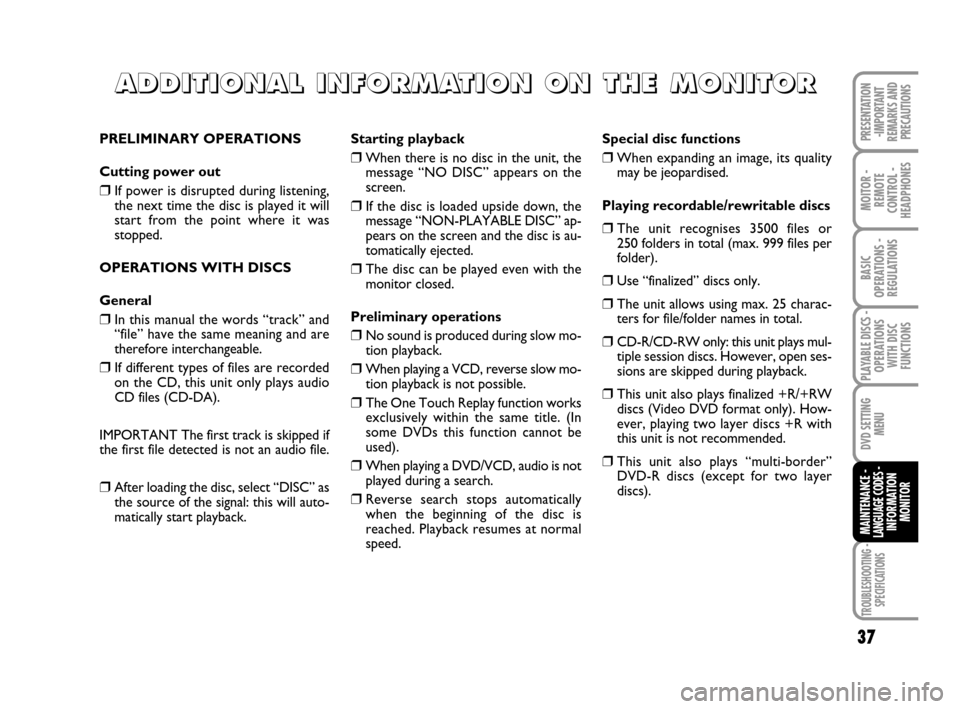 FIAT CROMA 2008 2.G DVD Player Manual TROUBLESHOOTING -
SPECIFICATIONS
37
MOITOR -
REMOTE
CONTROL -
HEADPHONES
BASIC
OPERATIONS - 
REGULATIONS
PLAYABLE DISCS -
OPERATIONS
WITH DISC
FUNCTIONS
DVD SETTING
MENU
MAINTENANCE - LANGUAGE CODES -