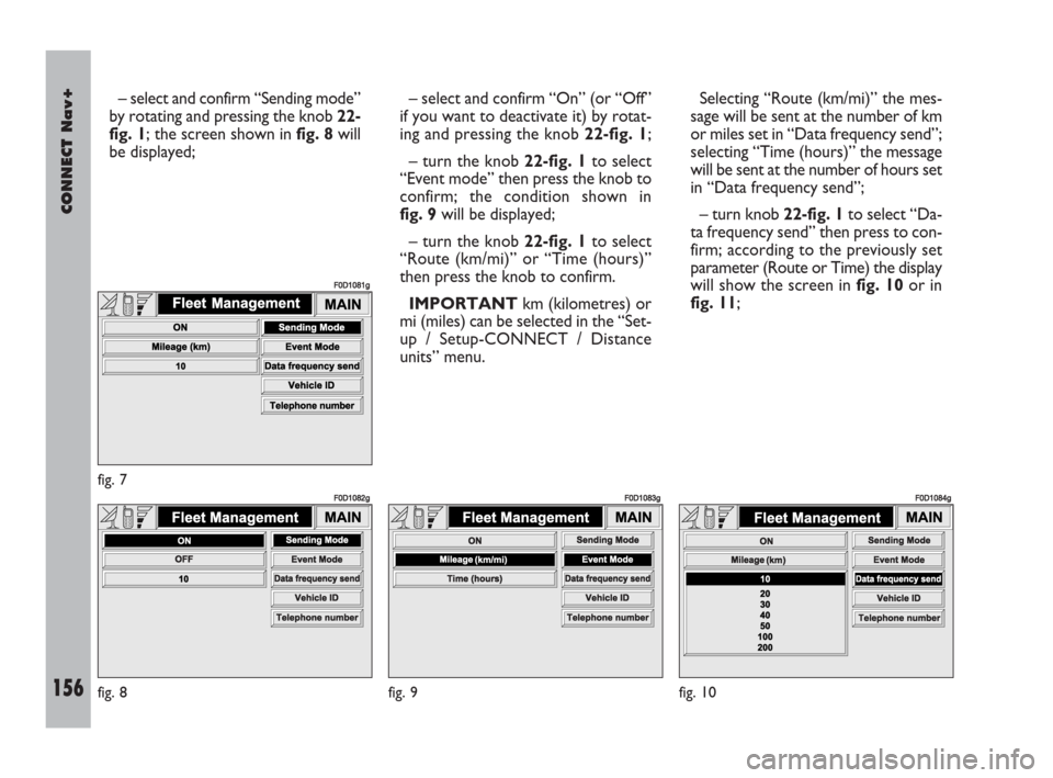 FIAT DOBLO 2007 1.G Connect NavPlus Manual 156Nero603 83 540 Connect DOBLO Livello 4 GB
CONNECT Nav+
156
– select and confirm “Sending mode”
by rotating and pressing the knob 22-
fig. 1; the screen shown in fig. 8will
be displayed;– se FIAT DOBLO 2007 1.G Connect NavPlus Manual 156Nero603 83 540 Connect DOBLO Livello 4 GB
CONNECT Nav+
156
– select and confirm “Sending mode”
by rotating and pressing the knob 22-
fig. 1; the screen shown in fig. 8will
be displayed;– se