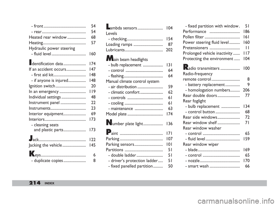 FIAT DOBLO 2008 1.G Owners Manual 214INDEX
- front ........................................... 54
- rear ............................................. 54
Heated rear window ................... 68
Heating...............................