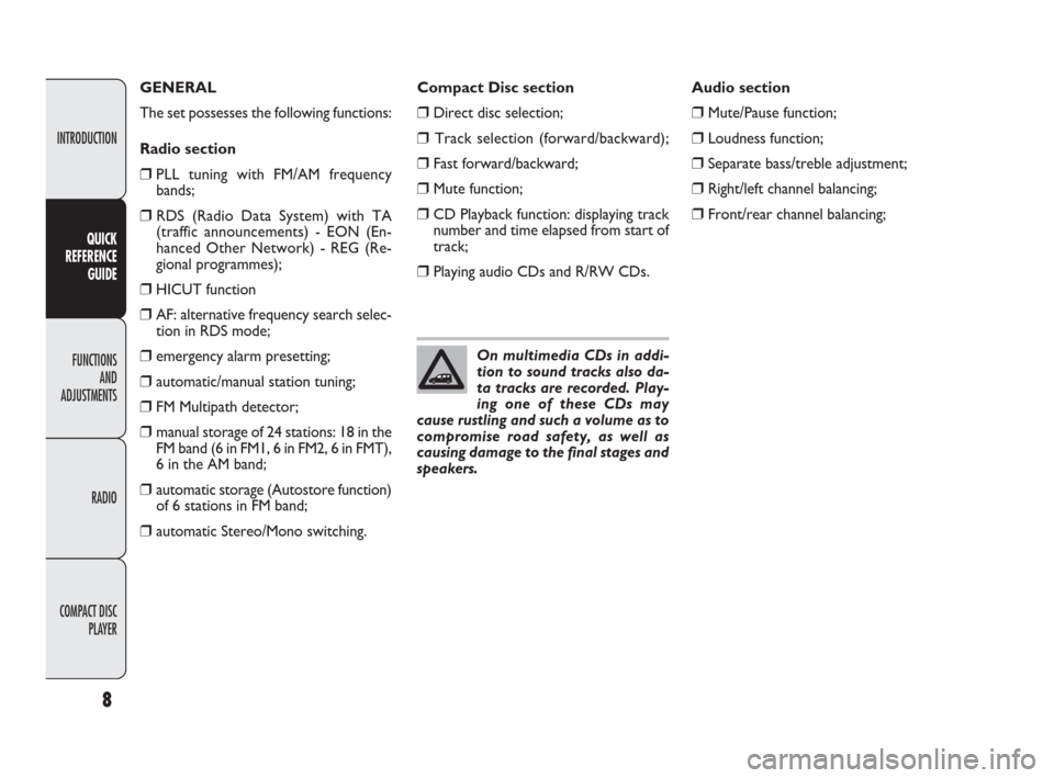 FIAT DOBLO 2009 2.G Radio CD Manual INTRODUCTION
FUNCTIONS
AND
ADJUSTMENTS
RADIO
COMPACT DISC
PLAYER
8
QUICK
REFERENCE
GUIDE
Compact Disc section
❒Direct disc selection;
❒Track selection (forward/backward);
❒Fast forward/backward FIAT DOBLO 2009 2.G Radio CD Manual INTRODUCTION
FUNCTIONS
AND
ADJUSTMENTS
RADIO
COMPACT DISC
PLAYER
8
QUICK
REFERENCE
GUIDE
Compact Disc section
❒Direct disc selection;
❒Track selection (forward/backward);
❒Fast forward/backward