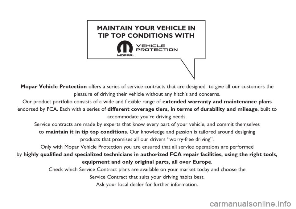 FIAT DOBLO COMBI 2017 2.G Owners Manual Mopar Vehicle Protectionoffers a series of service contracts that are designed  to give all our customers the
pleasure of driving their vehicle without any hitchs and concerns.
Our product portfolio 