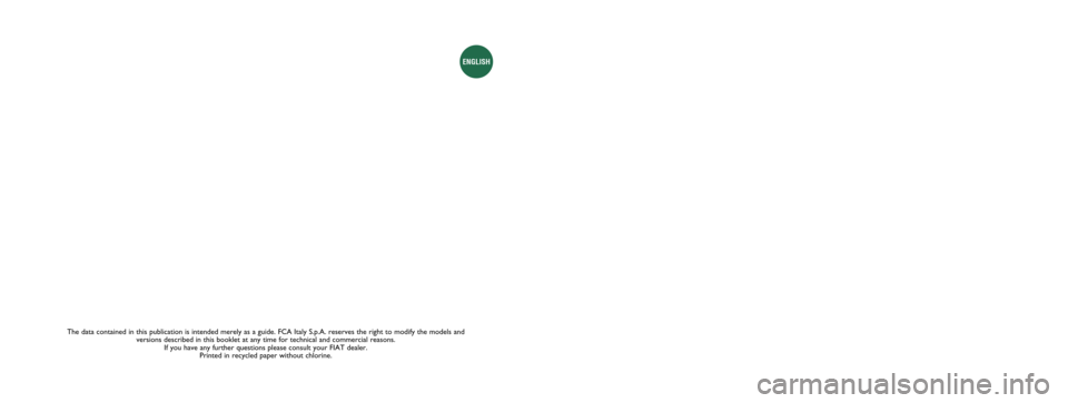 FIAT DOBLO PANORAMA 2017 2.G Owners Manual The data contained in this publication is intended merely as a guide. FCA Italy S.p.A. reserves the right to modify the models and
versions described in this booklet at any time for technical and com FIAT DOBLO PANORAMA 2017 2.G Owners Manual The data contained in this publication is intended merely as a guide. FCA Italy S.p.A. reserves the right to modify the models and
versions described in this booklet at any time for technical and com
