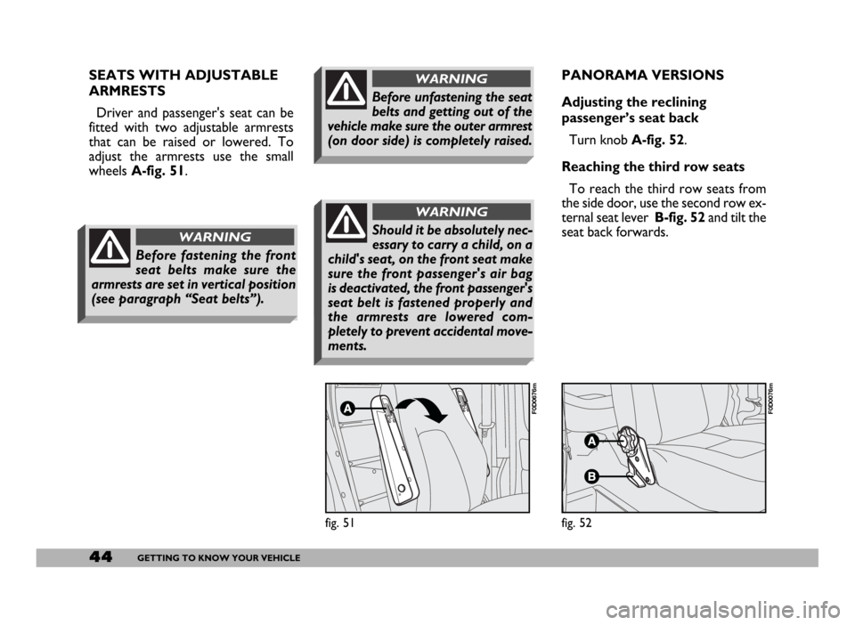 FIAT DUCATO 2006 3.G Service Manual 44GETTING TO KNOW YOUR VEHICLE
PANORAMA VERSIONS
Adjusting the reclining
passenger’s seat back
Turn knobA-fig. 52.
Reaching the third row seats
To reach the third row seats from
the side door, use t FIAT DUCATO 2006 3.G Service Manual 44GETTING TO KNOW YOUR VEHICLE
PANORAMA VERSIONS
Adjusting the reclining
passenger’s seat back
Turn knobA-fig. 52.
Reaching the third row seats
To reach the third row seats from
the side door, use t